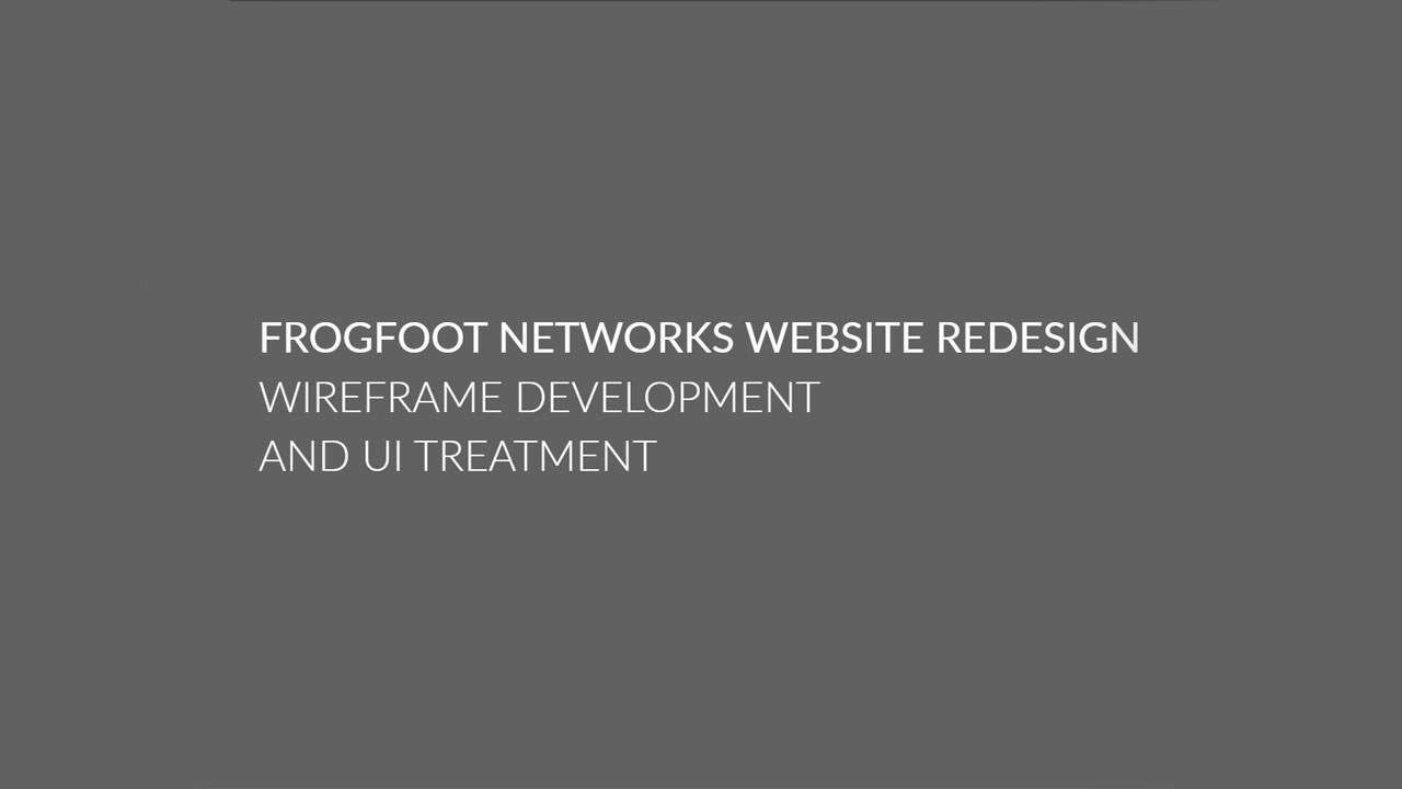 Title card reading "Frogfoot Networks Website Redesign — Wireframe Development and UI Treatment"